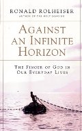 Against an Infinite Horizon: The Finger of God in Our Everyday Lives Against an Infinite Horizon: The Finger of God in Our Everyday Lives