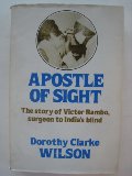 Apostle of Sight: The Story of Victor Rambo, Surgeon to India's Blind Apostle of Sight: The Story of Victor Rambo, Surgeon to India's Blind