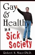 Gay & Healthy in a Sick Society: The Minor Details Gay & Healthy in a Sick Society: The Minor Details