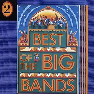 Best of the Big Bands Vol. 2 Best of the Big Bands Vol. 2