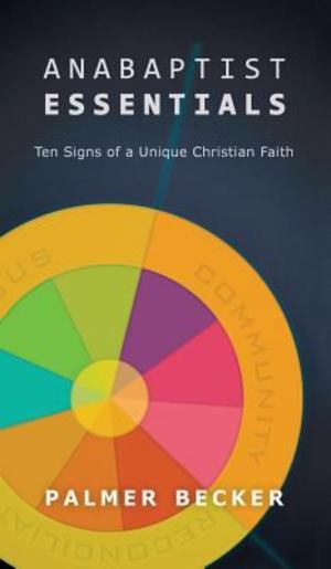Anabaptist Essentials Anabaptist Essentials