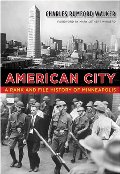 American City: A Rank and File History of Minneapolis (Fesler-Lampert Minnesota Heritage) American City: A Rank and File History of Minneapolis (Fesler-Lampert Minnesota Heritage)