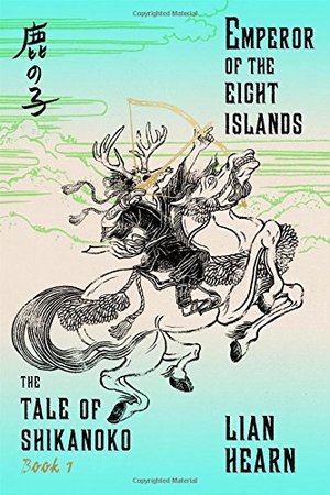 Emperor of the Eight Islands: Book 1 in the Tale of Shikanoko (The Tale of Shikanoko series) Emperor of the Eight Islands: Book 1 in the Tale of Shikanoko (The Tale of Shikanoko series)