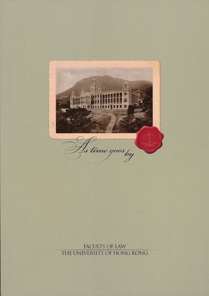 As Time Goes By: Faculty of Law, The University of Hong Kong As Time Goes By: Faculty of Law, The University of Hong Kong