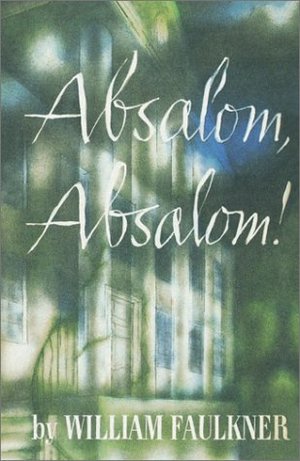 Absalom, Absalom! Absalom, Absalom!