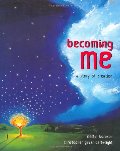 Becoming Me: A Story of Creation Becoming Me: A Story of Creation