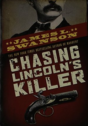 Chasing Lincoln's Killer Chasing Lincoln's Killer