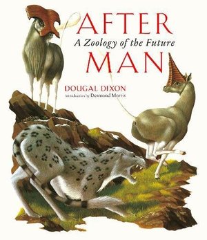 After Man: A Zoology of the Future After Man: A Zoology of the Future