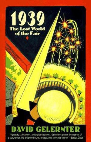 1939: The Lost World of the Fair 1939: The Lost World of the Fair