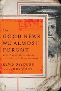 Good News We Almost Forgot: Rediscovering the Gospel in a 16th Century Catechism, The - 238.4 DEY Good News We Almost Forgot: Rediscovering the Gospel in a 16th Century Catechism, The - 238.4 DEY