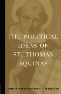 Political Ideas of St. Thomas Aquinas (Hafner Library of Classics), The Political Ideas of St. Thomas Aquinas (Hafner Library of Classics), The