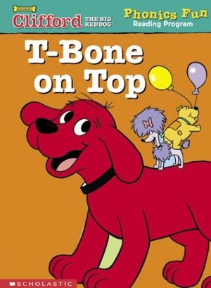 Clifford Phonics: T-Bone on top Clifford Phonics: T-Bone on top
