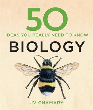 50 Ideas You Really Need to Know: Biology 50 Ideas You Really Need to Know: Biology