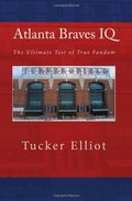 Atlanta Braves IQ: The Ultimate Test of True Fandom Atlanta Braves IQ: The Ultimate Test of True Fandom