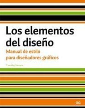 Los elementos del diseño: Manual de estilo para diseñadores gráficos Los elementos del diseño: Manual de estilo para diseñadores gráficos