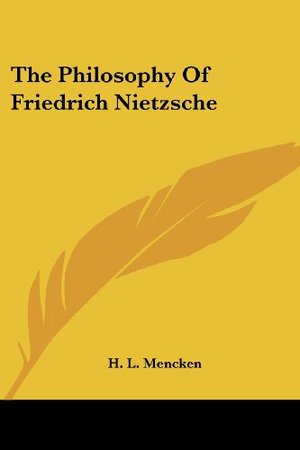 Philosophy Of Friedrich Nietzsche, The Philosophy Of Friedrich Nietzsche, The