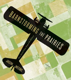 Barnstorming the Prairies Barnstorming the Prairies