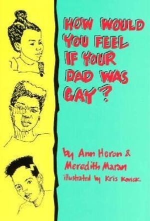 How Would You Feel If Your Dad Was Gay? How Would You Feel If Your Dad Was Gay?