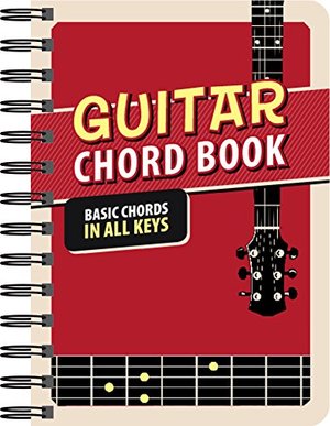 Guitar Chord Book: Basic Chords in All Keys Guitar Chord Book: Basic Chords in All Keys