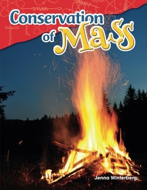Conservation of Mass (Science Readers: Content and Literacy) Conservation of Mass (Science Readers: Content and Literacy)