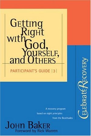 Getting Right with God, Yourself, and Others Participant's Guide #3 Getting Right with God, Yourself, and Others Participant's Guide #3