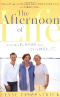 Afternoon Of Life: Finding Purpose And Joy In Midlife, The Afternoon Of Life: Finding Purpose And Joy In Midlife, The