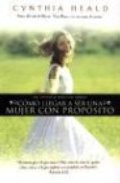 Como llegar a ser una Mujer con Proposito : Becoming a Woman of purpose Como llegar a ser una Mujer con Proposito : Becoming a Woman of purpose