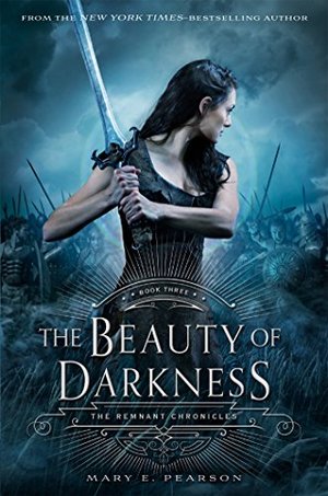 Beauty of Darkness: The Remnant Chronicles: Book Three, The Beauty of Darkness: The Remnant Chronicles: Book Three, The
