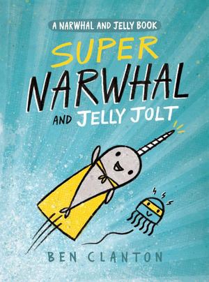 Super Narwhal and Jelly Jolt Super Narwhal and Jelly Jolt