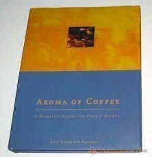 AROMA OF COFFEE: A PRACTICAL GUIGE FOR COFFEE LOVERS AROMA OF COFFEE: A PRACTICAL GUIGE FOR COFFEE LOVERS