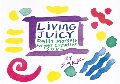 Living Juicy: Daily Morsels for Your Creative Soul Living Juicy: Daily Morsels for Your Creative Soul
