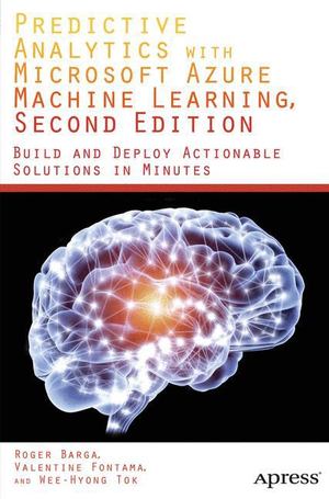 Predictive Analytics with Microsoft Azure Machine Learning 2nd Edition Predictive Analytics with Microsoft Azure Machine Learning 2nd Edition