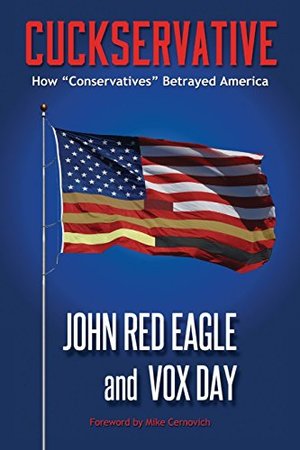 Cuckservative: How Conservatives Betrayed America Cuckservative: How Conservatives Betrayed America