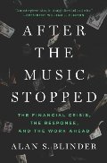 After the Music Stopped: The Financial Crisis, the Response, and the Work Ahead After the Music Stopped: The Financial Crisis, the Response, and the Work Ahead