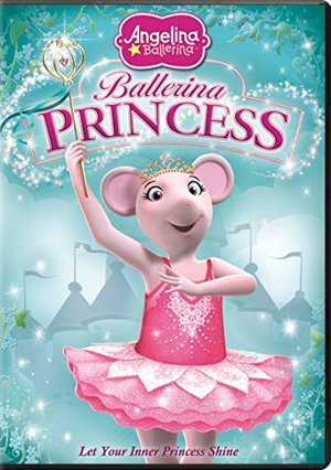Angelina Ballerina: Ballerina Princess Angelina Ballerina: Ballerina Princess