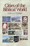 Cities of the Biblical World: An Introduction to the Archaeology, Geography, and History of Biblical Sites Cities of the Biblical World: An Introduction to the Archaeology, Geography, and History of Biblical Sites