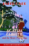 Agatha Christie and the Eleven Missing Days: The Revised and Expanded 2011 Edition Agatha Christie and the Eleven Missing Days: The Revised and Expanded 2011 Edition