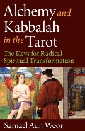 Alchemy & Kabbalah: The Keys of Radical Spiritual Transformation Alchemy & Kabbalah: The Keys of Radical Spiritual Transformation