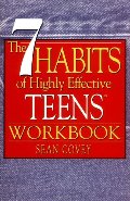 7 Habits of Highly Effective Teens Workbook, The 7 Habits of Highly Effective Teens Workbook, The