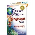 Chicken Soup for the Preteen Soul (101 stories of changes,choices and growing up for kids 9-13) Chicken Soup for the Preteen Soul (101 stories of changes,choices and growing up for kids 9-13)