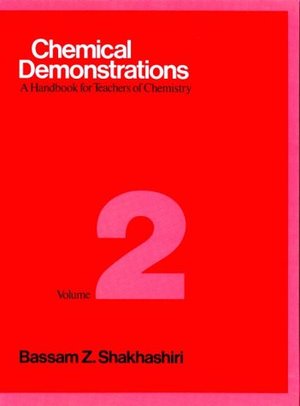 Chemical Demonstrations: Volume 2: A Handbook for Teachers of Chemistry Chemical Demonstrations: Volume 2: A Handbook for Teachers of Chemistry