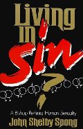 Living in Sin?: A Bishop Rethinks Human Sexuality Living in Sin?: A Bishop Rethinks Human Sexuality