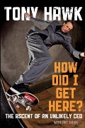 How Did I Get Here: The Ascent of an Unlikely CEO How Did I Get Here: The Ascent of an Unlikely CEO