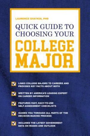 Quick Guide to Choosing Your College Major Quick Guide to Choosing Your College Major
