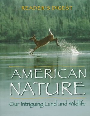 American Nature: Our Intriguing Land and Wildlife American Nature: Our Intriguing Land and Wildlife