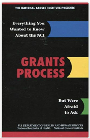 Everything You Wanted to Know about the NCI Grants Process But Were Afraid to Ask Everything You Wanted to Know about the NCI Grants Process But Were Afraid to Ask