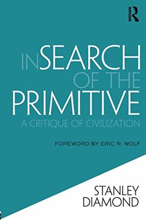 In Search of the Primitive (Routledge Classic Texts in Anthropology) In Search of the Primitive (Routledge Classic Texts in Anthropology)