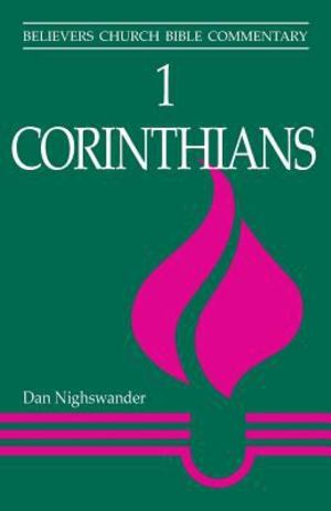 1 Corinthians: Believers Church Bible Commentary 1 Corinthians: Believers Church Bible Commentary