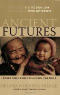 Ancient Futures: Lessons from Ladakh for a Globalizing World Ancient Futures: Lessons from Ladakh for a Globalizing World