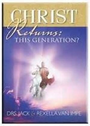 Christ Returns This Generation? Christ Returns This Generation?
